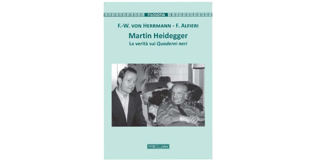 Friedrich-Wilhelm von Hermann, Francesco Alfieri, "Martin Heidegger. La verità sui Quaderni neri", Morcelliana 2016